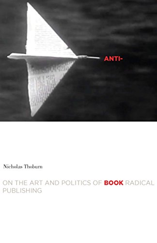 Anti-book: On the Art and Politics of Radical Publishing (A Cultural Critique Book) von University of Minnesota Press